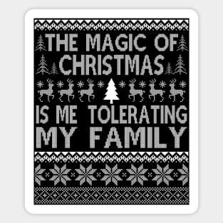 The Magic of Christmas is Me Tolerating My Family ugly sweater Magnet